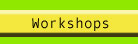 WORKSHOPS
